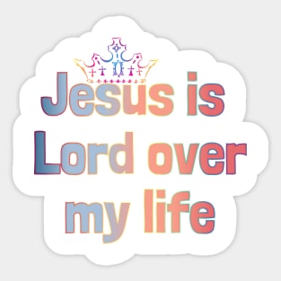 Jesus is the lord of my life design Sticker